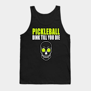 Pickleball Dink Till You DieT-shirt Tank Top